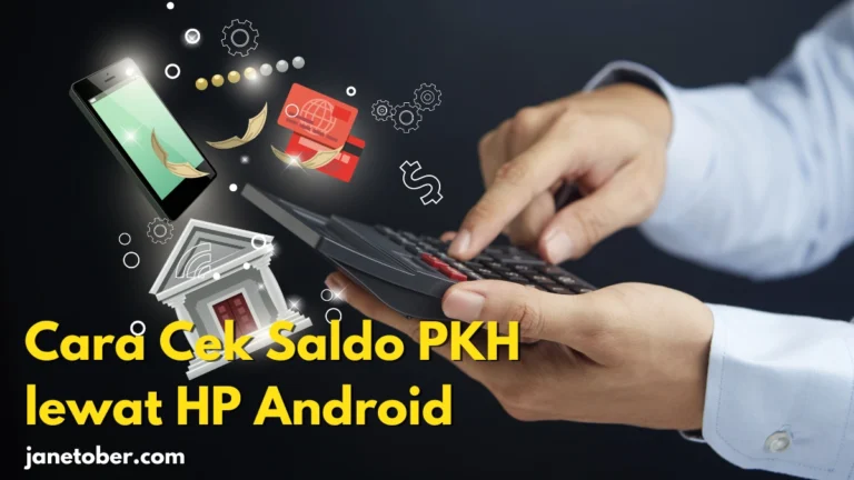 Cara Cek Saldo PKH lewat HP Android, Panduan Easy Bos !